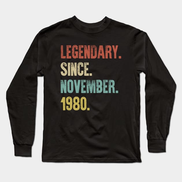 Retro Vintage 40th Birthday Legendary Since November 1980 Long Sleeve T-Shirt by DutchTees